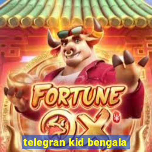 telegran kid bengala